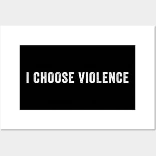 I choose Violence Funny sarcastic Posters and Art